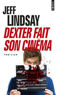 Jeff Lindsay - Dexter fait son cinéma