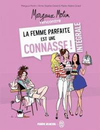 Anne Sophie Girard - Marie Aldine Girard - Margaux Motin rencontre la Femme parfaite est une connasse ! Intégrale