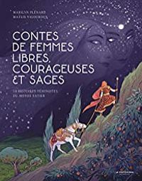 Couverture du livre Contes de femmes libres, courageuses et sages - Marilyn Plenard