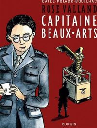 Couverture du livre Rose Valland, capitaine Beaux-Arts - Catel  - Emmanuelle Polack - Claire Bouilhac