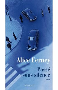 Alice Ferney - Passé sous silence