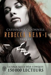 Cassandra O'donnell - Rebecca Kean, 1 : Traquée