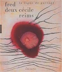 Fred Deux - Cecile Reims - La ligne de partage