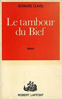 Couverture du livre Le Tambour du Bief - Bernard Clavel