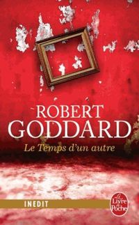 Couverture du livre Le Temps d'un autre - Robert Goddard