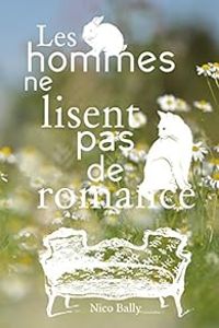 Nico Bally - Les hommes ne lisent pas de romance