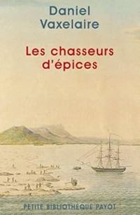 Daniel Vaxelaire - Les chasseurs d'épices