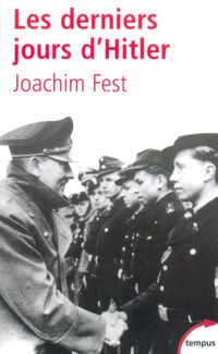 Couverture du livre Les derniers jours d'Hitler - Joachim C Fest