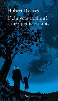 Couverture du livre L'Univers expliqué à mes petits-enfants - Hubert Reeves