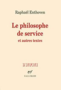 Couverture du livre Le philosophe de service et autres textes - Raphal Enthoven