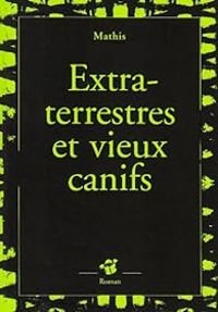 Couverture du livre Extra-terrestres et vieux canifs - Jean Marc Mathis