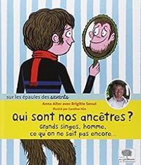 Anna Alter - Brigitte Senut - Qui sont nos ancêtres ? 