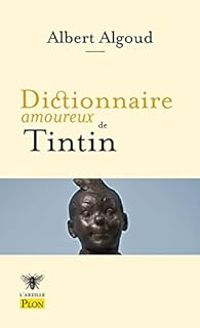 Couverture du livre Dictionnaire amoureux de Tintin - Albert Algoud