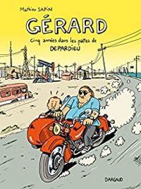 Couverture du livre Gérard : Cinq années dans les pattes de Depardieu - Mathieu Sapin