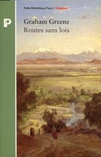 Graham Greene - Routes sans lois