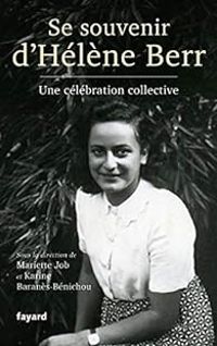 Mariette Job - Karine Baranes Benichou - Se souvenir d'Hélène Berr