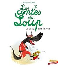 Philippe Jalbert - Les contes du Loup : Le loup et la tortue