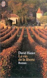 David Haziot - Le Vin de la liberté