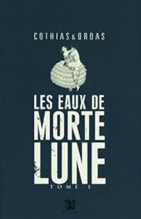 Couverture du livre Les Eaux de Mortelune - Patrick Cothias - Patrice Ordas