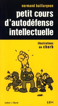 Normand Baillargeon - Charb(Illustrations) - Petit cours d'autodéfense intellectuelle