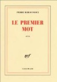 Couverture du livre Le Premier Mot - Pierre Bergounioux