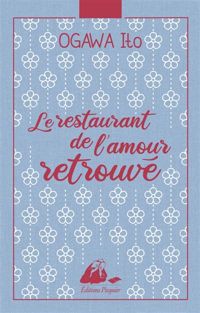 Ito Ogawa - Le Restaurant de l'amour retrouvé