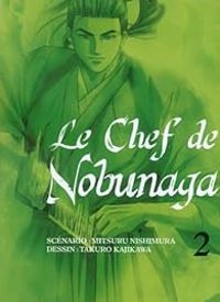 Couverture du livre Le Chef de Nobunaga - Nishimura Mitsuru - Takuro Kajikawa