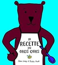 Couverture du livre La recette du gros ours - Jean Leroy