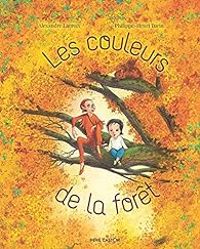 Alexandre Lacroix - Philippe Henri Turin - Les couleurs de la forêt