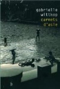 Gabrielle Wittkop Menardeau - Carnets d'Asie