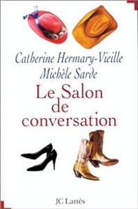 Catherine Hermary Vieille - Michele Sarde - Le salon de conversation