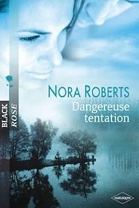 Nora Roberts - Dangereuse tentation