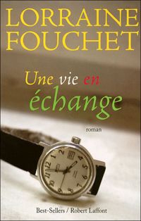 Couverture du livre Une vie en échange - Lorraine Fouchet