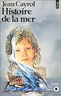 Jean Cayrol - Histoire de la mer