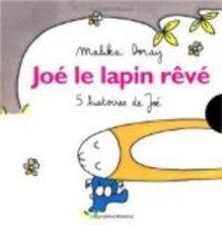 Malika Doray - Joé le lapin rêvé : 5 Histoires de Joé