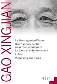 Gao Xingjian - La Montagne de l'Ame. Une canne à pêche pour mon grand