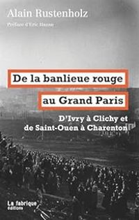 Alain Rustenholz - De la banlieue rouge au Grand Paris 