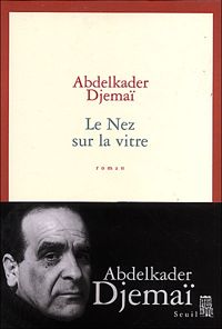 Abdelkader Djemai - Le Nez sur la vitre