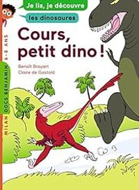 Benoit Broyart - Les dinosaures : Cours, petit dino !