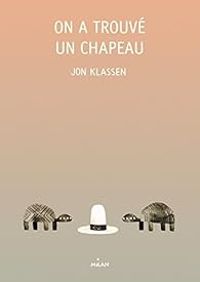 Jon Klassen - On a trouvé un chapeau