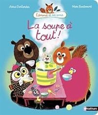 Couverture du livre Edmond et ses amis : La soupe à tout - Marc Boutavant - Astrid Desbordes