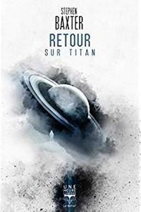 Stephen Baxter - Retour sur Titan