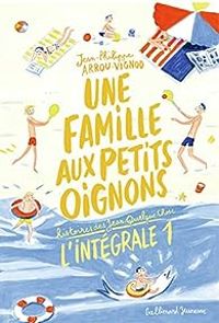 Jean Philippe Arrou Vignod - Une famille aux petits oignons - Intégrale