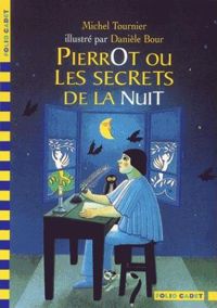 Michel Tournier - Danièle Bour(Illustrations) - Pierrot ou les Secrets de la nuit