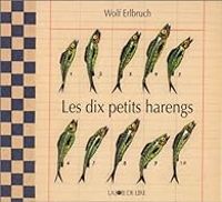 Wolf Erlbruch - Les dix petits harengs