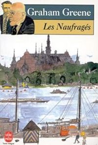 Graham Greene - Les Naufragés