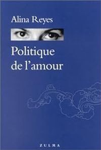 Couverture du livre Politique de l'amour - Alina Reyes