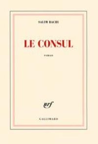 Couverture du livre Le consul - Salim Bachi