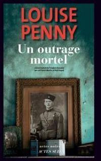 Louise Penny - Un outrage mortel