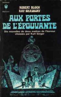 Couverture du livre Aux portes de l'épouvante - Ray Bradbury - Robert Bloch